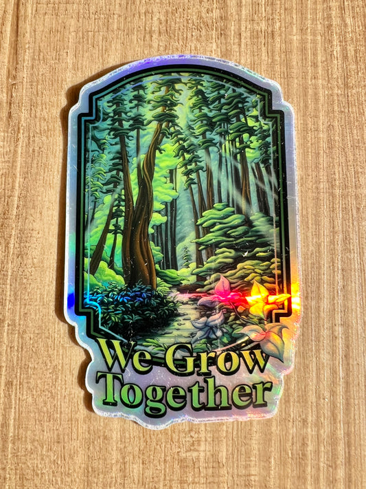 We Grow Together Holographic Sticker